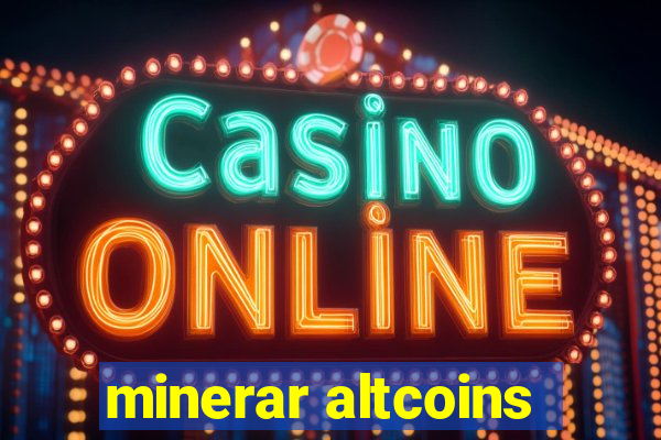 minerar altcoins